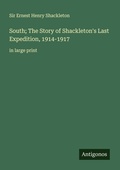 Cover: South; The Story of Shackleton's Last Expedition, 1914-1917 - Antigonos Verlag