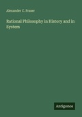 Cover: Rational Philosophy in History and in System - Antigonos Verlag