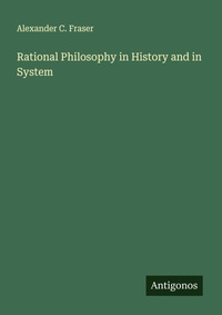 Enlarge image Cover: Rational Philosophy in History and in System - Antigonos Verlag