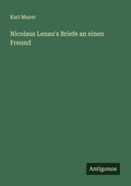 Cover: Nicolaus Lenau's Briefe an einen Freund - Antigonos Verlag
