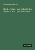 Cover: A Book of Sibyls - Mrs. Barbauld, Miss Edgeworth, Mrs. Opie, Miss Austen. - Antigonos Verlag