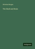 Cover: The Skull and Brain - Antigonos Verlag