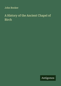 Enlarge image Cover: A History of the Ancient Chapel of Birch - Antigonos Verlag