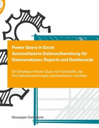 Abbildung von: Power Query in Excel - Automatisierte Datenaufbereitung für Datenanalysen, Reports und Dashboards - BoD - Books on Demand