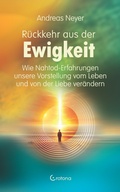 Cover: R&uuml;ckkehr aus der Ewigkeit: Wie Nahtod-Erfahrungen unsere Vorstellung vom Leben und von der Liebe ver&auml;ndern - Crotona Verlag