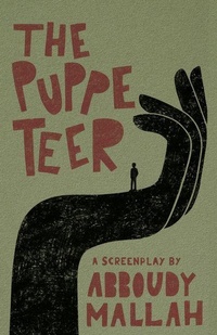 Abbildung von: Puppeteer, the: A Screenplay by Abboudy Mallah - Kaph