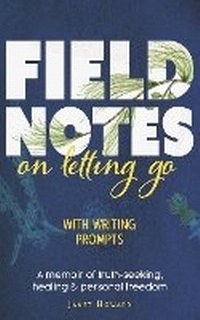 Enlarge image Cover: Field Notes on Letting Go - Bookbaby