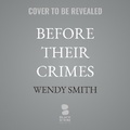 Cover: Before Their Crimes - Blackstone Publishing