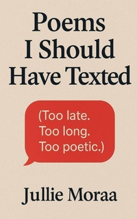 Abbildung von: Poems I Should Have Texted - Scarlett Everhart