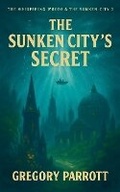 Cover: The Sunken City's Secret - Mr Parrott