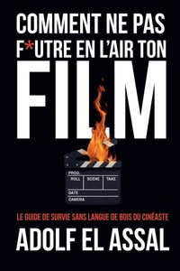 Abbildung von: Comment Ne Pas F*utre en l'Air Ton Film - Edgy Media