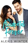 Cover: My Accidental Forever (Love You Forever, #5) - Alexis Winter