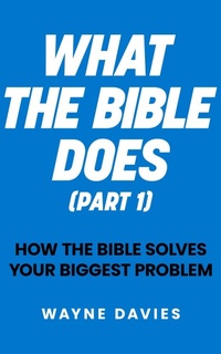 Abbildung von: What the Bible Does (Part 1) - Wayne Davies