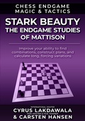Cover: Stark Beauty - The Endgame Studies of Mattison (Chess Endgame Magic & Tactics, #3) - Carsten Hansen