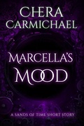 Cover: Marcella's Mood : A Sands of Time Short Story (Sands of Time Short Stories, #7) - Chera Carmichael