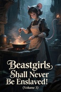 Cover: Beastgirls Shall Never Be Enslaved! (Volume 3) - ZenithNovels