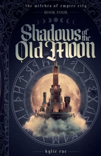Enlarge image Cover: Shadows of the Old Moon - Kylie Rae