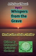 Cover: Whispers from the Grave Murder-Sci-Fic-Thriller Novel - Muhammad Amin Rana Shekhani. Karachi-Pk.