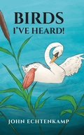 Cover: Birds I've Heard! - Palmetto Publishing