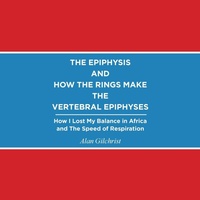Enlarge image Cover: The Epiphysis and How the Rings Make the Vertebral Epiphyses - AuthorHouse