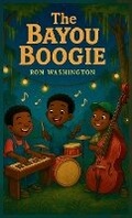 Cover: The Bayou Boogie - Ronwashingtonbooks