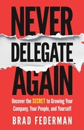 Cover: Never Delegate Again - Manuscripts LLC