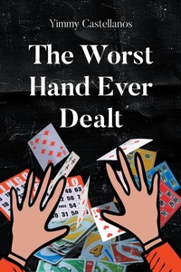 Abbildung von: The Worst Hand Ever Dealt - Page Publishing, Inc.