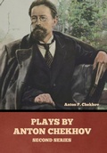 Cover: Plays by Anton Chekhov, Second Series - Bibliotech Press