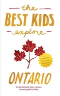 Cover: The Best Kids Explore Ontario - Unprecedented Press LLC