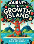 Cover: Journey to Growth Island - Symonette Hibbert