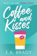 Cover: Coffee and Kisses (Built to Last, #3) - Sandgate East Publishing