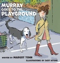 Cover: Murray Goes to the Playground - Three Tomatoes Publishing