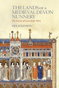 Cover: The Lands of a Medieval Devon Nunnery: the Extents of Canonsleigh Abbey - Devon & Cornwall Record Society