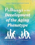 Cover: Pathways to the Development of the Aging Phenotype - FriesenPress