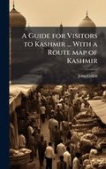 Cover: A Guide for Visitors to Kashmir ... With a Route map of Kashmir - Hutson Street Press