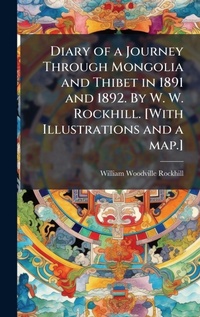 Abbildung von: Diary of a Journey Through Mongolia and Thibet in 1891 and 1892. By W. W. Rockhill. [With Illustrations and a map.] - Hutson Street Press