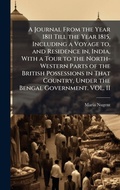 Cover: A Journal From the Year 1811 Till the Year 1815, Including a Voyage to, and Residence in, India, With a Tour to the North-Western Parts of the British Possessions in That Country, Under the Bengal Government. VOL. II - Hutson Street Press