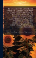 Bild: To Establish the Gold Butte National Conservation Area in Clark County, Nevada, to Conserve, Protect, and Enhance the Cultural, Archaeological, Natural, Wilderness, Scientific, Geological, Historical, Biological, Wildlife, and Scenic Resources - Hutson Street Press