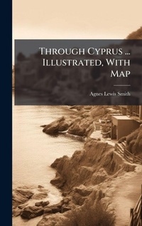 Abbildung von: Through Cyprus ... Illustrated, With Map - Hutson Street Press