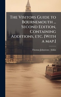 Abbildung von: The Visitors Guide to Bournemouth ... Second Edition, Containing Additions, etc. [With a map.] - Hutson Street Press
