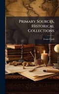 Cover: Primary Sources, Historical Collections - Hutson Street Press