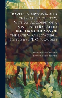 Abbildung von: Travels in Abyssinia and the Galla Country, With an Account of a Mission to Ras Ali in 1848. From the MSS. of the Late W. C. Plowden ... Edited by ... T. C. Plowden - Hutson Street Press