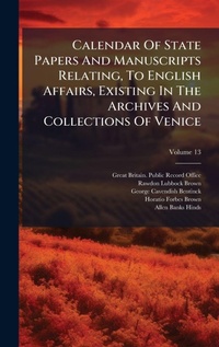 Enlarge image Cover: Calendar Of State Papers And Manuscripts Relating, To English Affairs, Existing In The Archives And Collections Of Venice - Hutson Street Press