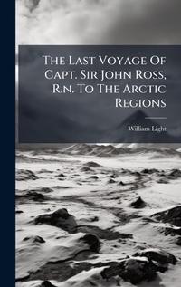 Abbildung von: The Last Voyage Of Capt. Sir John Ross, R.n. To The Arctic Regions - Hutson Street Press