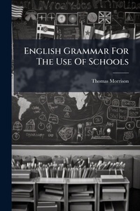 Enlarge image Cover: English Grammar For The Use Of Schools - Hutson Street Press
