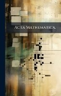 Abbildung von: Acta Mathematica. - Hutson Street Press