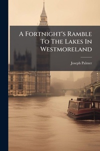 Abbildung von: A Fortnight's Ramble To The Lakes In Westmoreland - Hutson Street Press