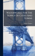 Cover: Waterworks For The Supply Of Cities And Towns - Hutson Street Press