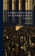 Cover: A Sermon, Preached In Tunbridge-wells Chapel, - Hutson Street Press