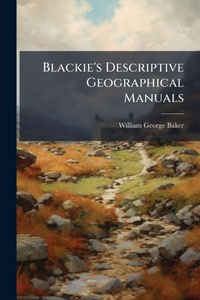 Abbildung von: Blackie's Descriptive Geographical Manuals - Hutson Street Press